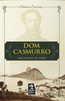  “Dom Casmurro” A Portrait of Jealousy Painted with Poetic Prose